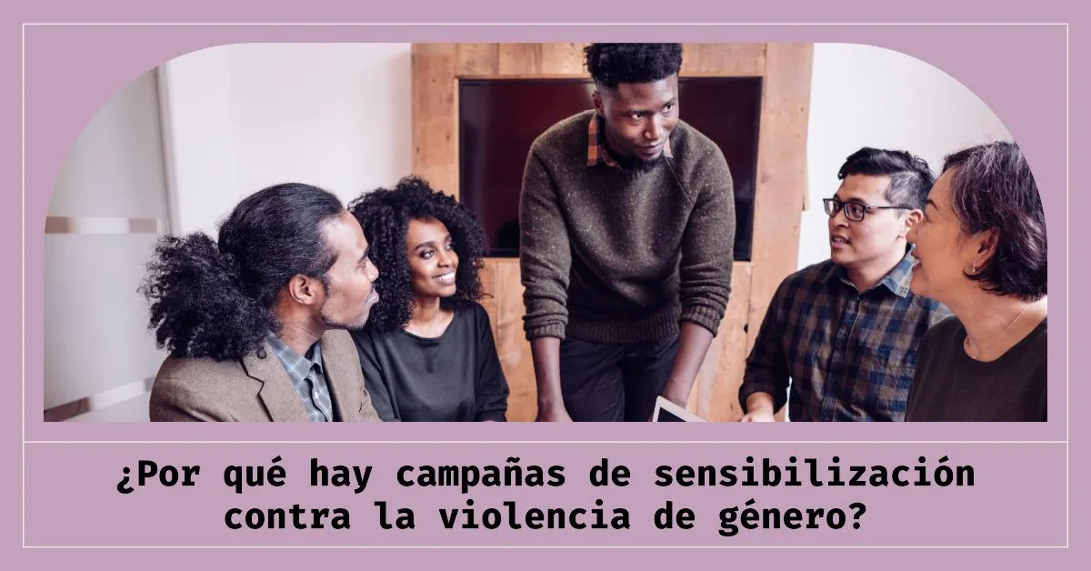 Por Qué se Realizan Campañas de Sensibilización Contra la Violencia de Género