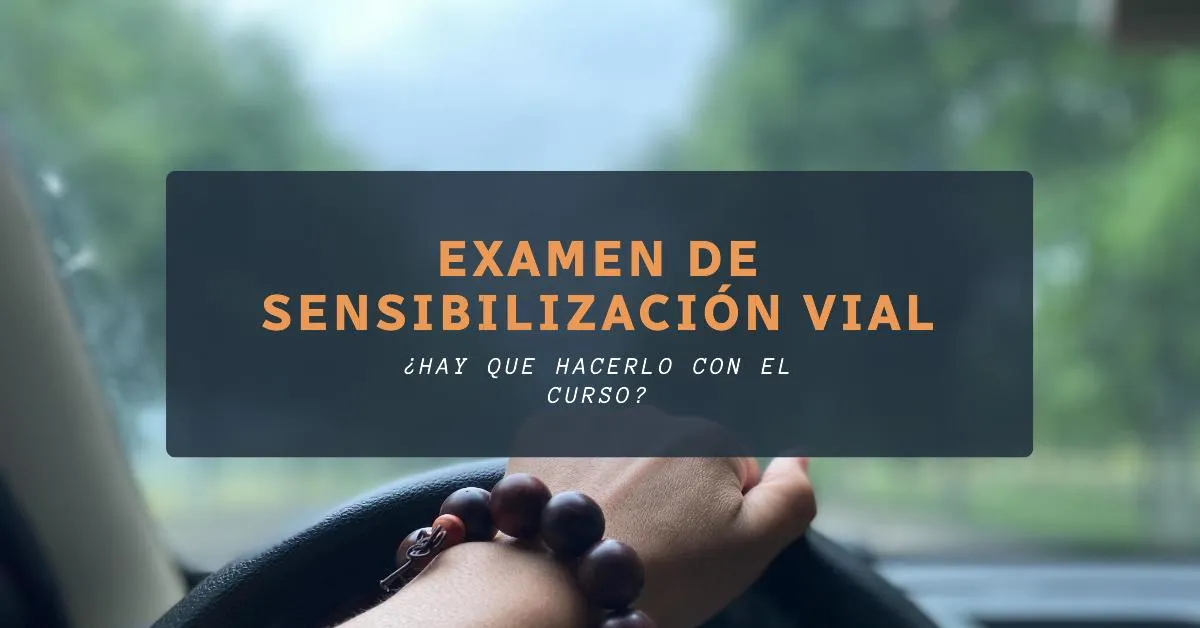 ¿Es Necesario un Examen en los Cursos de Sensibilización Vial en España?